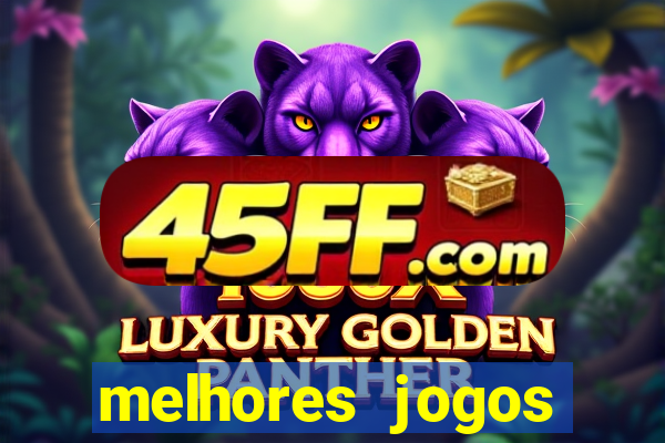 melhores jogos estrela bet